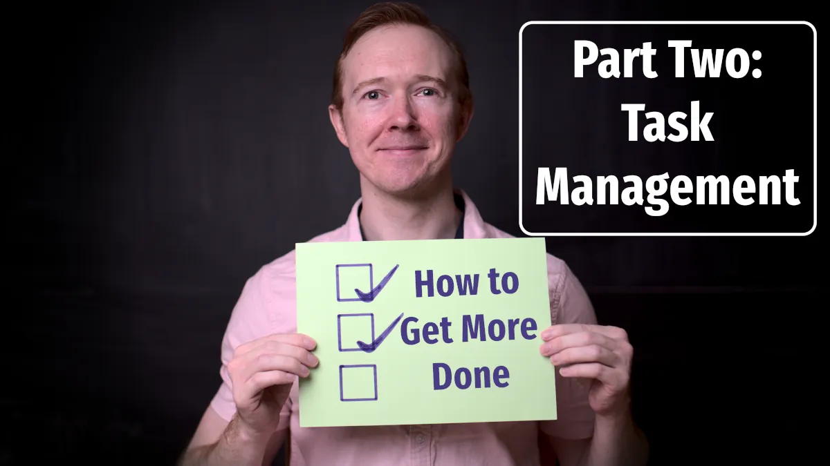How to Get More Done - Task Management