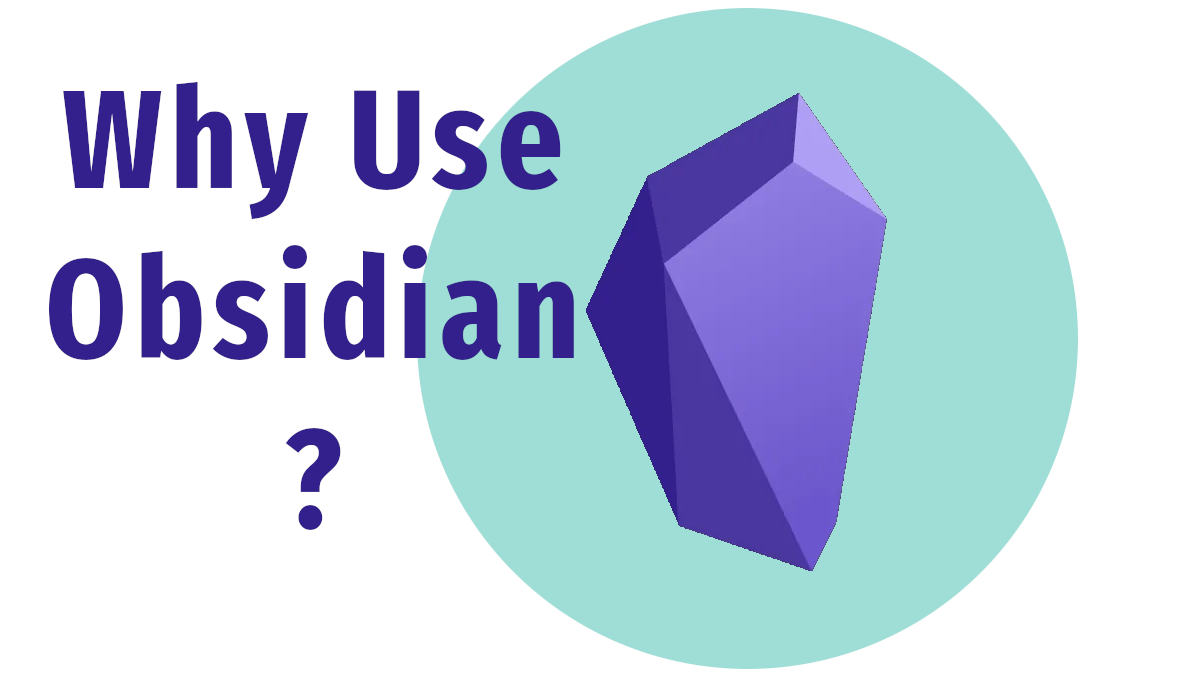 Why Use Obsidian