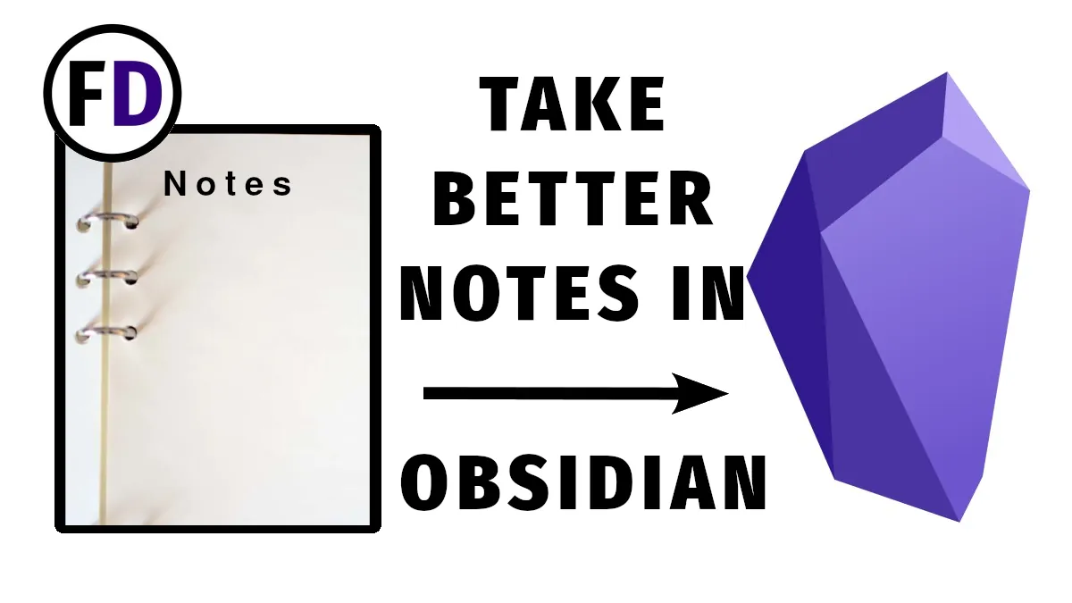 Take Better Notes in Obsidian