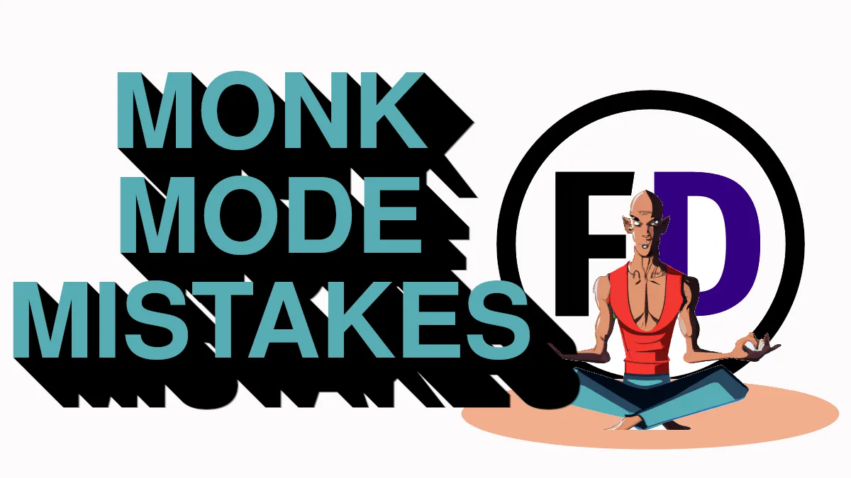 Monk Mode Mistakes