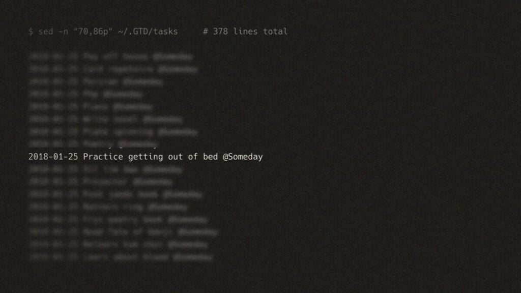 A terminal showing a task file, with the line "Practice getting out of bed", dated 2018, sharp among blurred lines